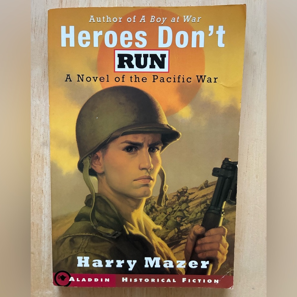 Heroes Don't Run: A Novel of the Pacific War, by Harry Mazer, 2005 Paperback